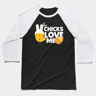 The Chicks Love Me Baseball T-Shirt
